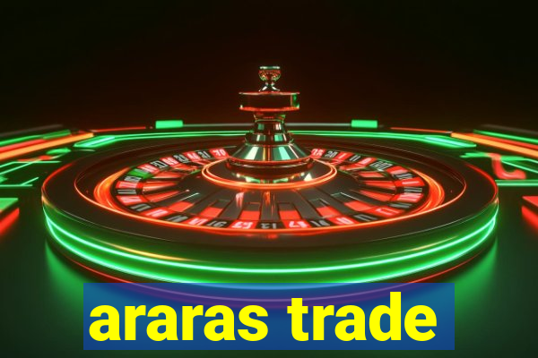 araras trade